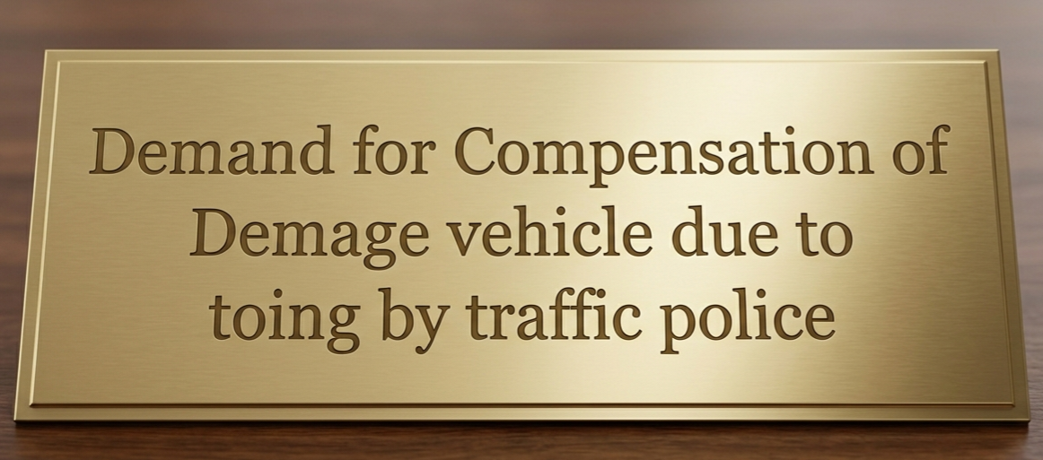 Demand for Compensation of Demage vehicle due to toing by traffic police